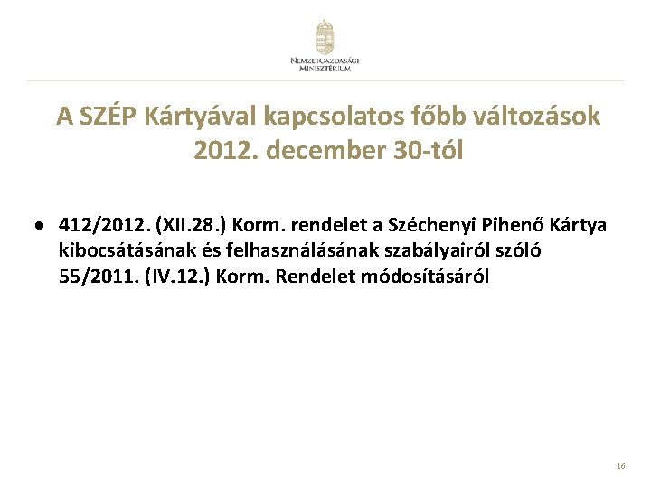 A SZÉP Kártyával kapcsolatos főbb változások 2012. december 30 -tól · 412/2012. (XII. 28.