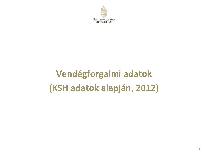 Vendégforgalmi adatok (KSH adatok alapján, 2012) 2 