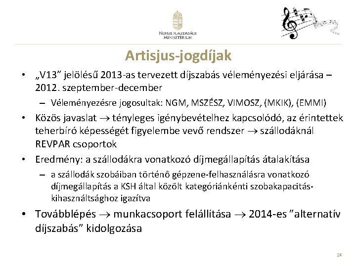 Artisjus-jogdíjak • „V 13” jelölésű 2013 -as tervezett díjszabás véleményezési eljárása – 2012. szeptember-december