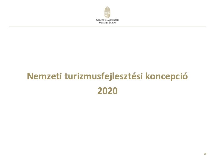 Nemzeti turizmusfejlesztési koncepció 2020 26 