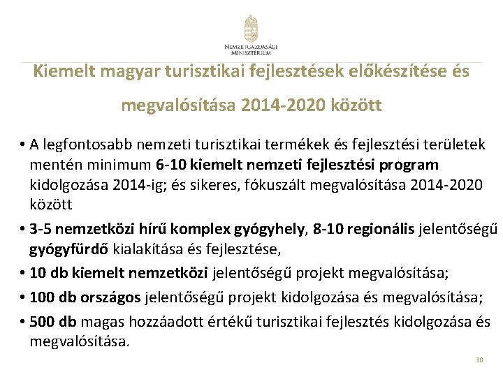 Kiemelt magyar turisztikai fejlesztések előkészítése és megvalósítása 2014 -2020 között • A legfontosabb nemzeti