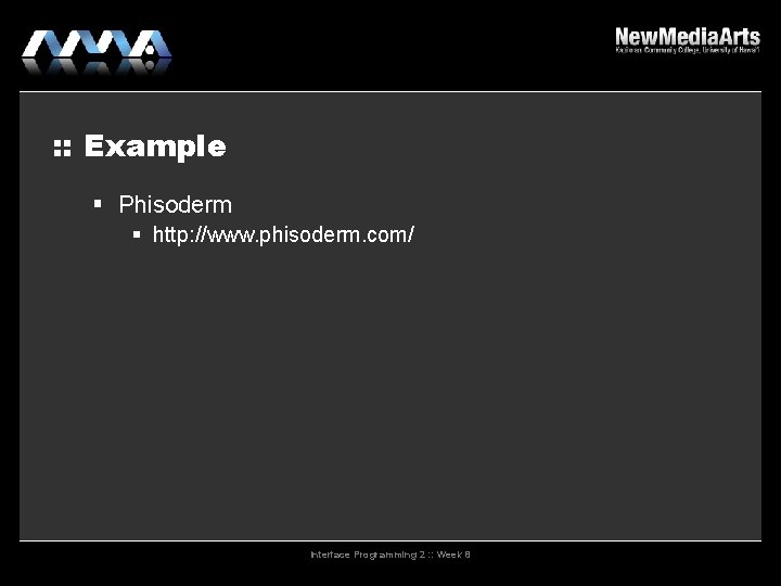 : : Example Phisoderm http: //www. phisoderm. com/ Interface Programming 2 : : Week