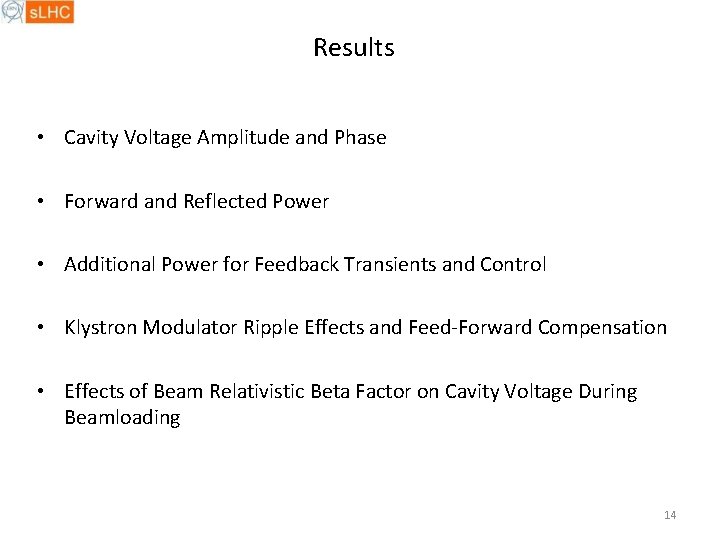 Results • Cavity Voltage Amplitude and Phase • Forward and Reflected Power • Additional