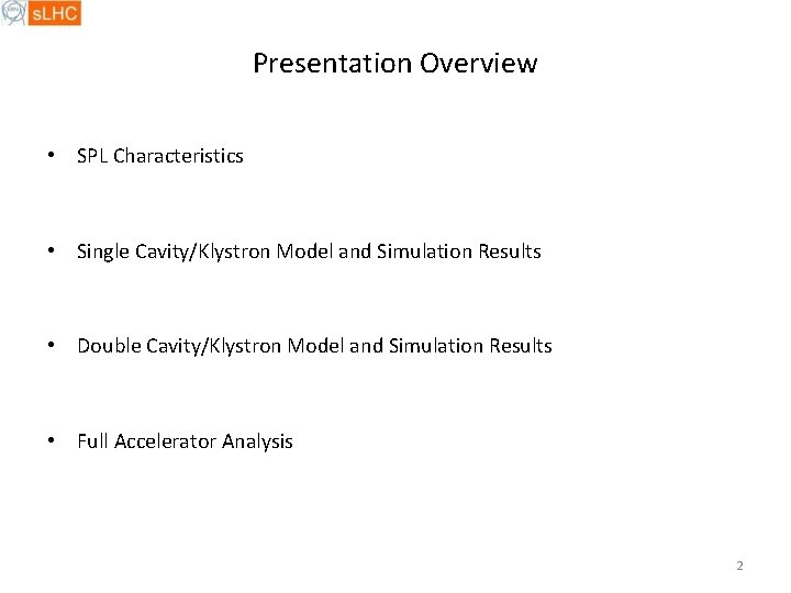 Presentation Overview • SPL Characteristics • Single Cavity/Klystron Model and Simulation Results • Double