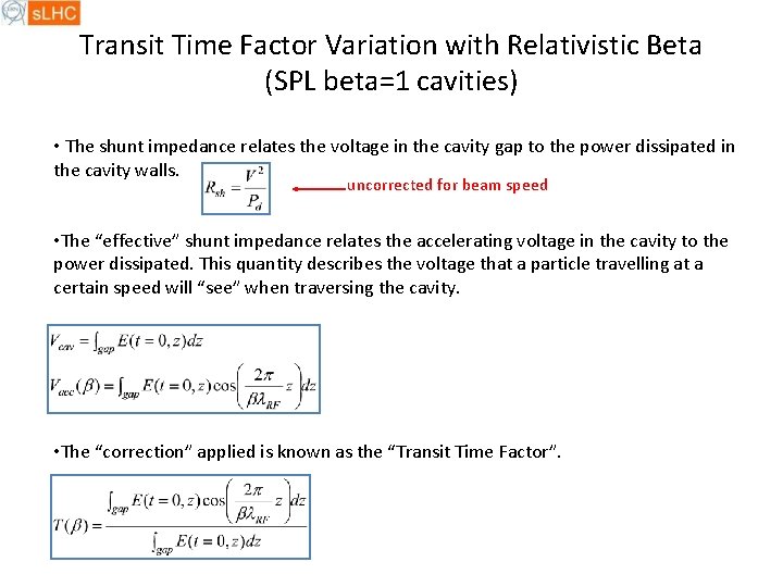 Transit Time Factor Variation with Relativistic Beta (SPL beta=1 cavities) • The shunt impedance