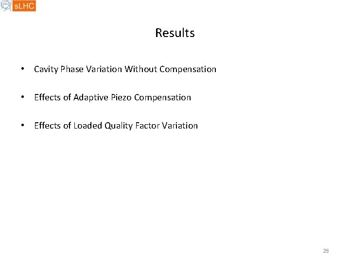 Results • Cavity Phase Variation Without Compensation • Effects of Adaptive Piezo Compensation •