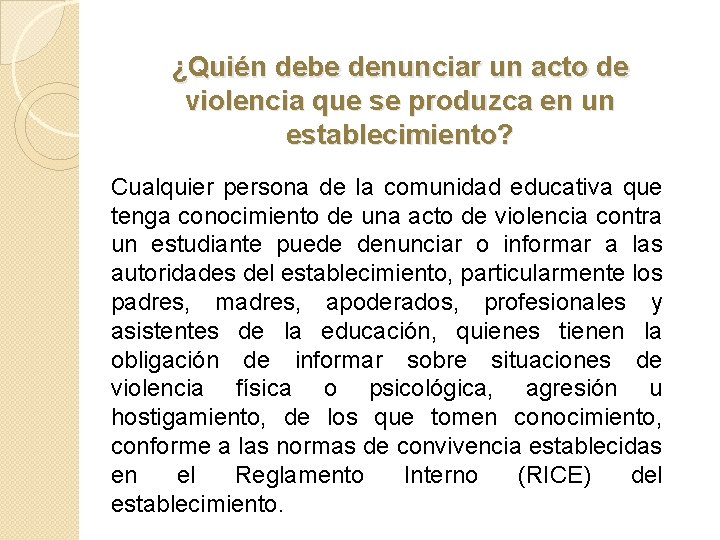 ¿Quién debe denunciar un acto de violencia que se produzca en un establecimiento? Cualquier