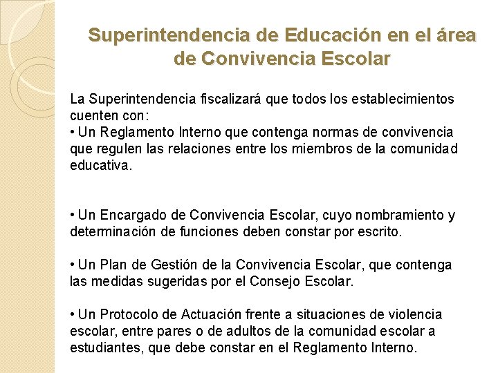 Superintendencia de Educación en el área de Convivencia Escolar La Superintendencia fiscalizará que todos