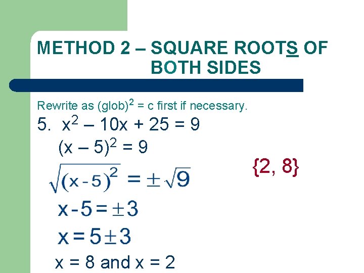 METHOD 2 – SQUARE ROOTS OF BOTH SIDES Rewrite as (glob)2 = c first