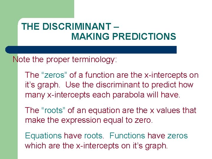 THE DISCRIMINANT – MAKING PREDICTIONS Note the proper terminology: The “zeros” of a function