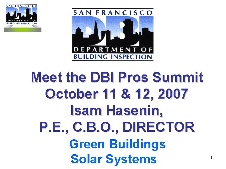 Meet the DBI Pros Summit October 11 & 12, 2007 Isam Hasenin, P. E.