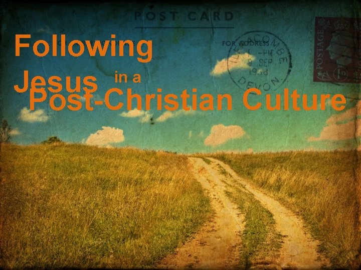 Following in a Jesus Post-Christian Culture 