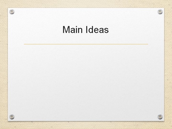 Main Ideas 