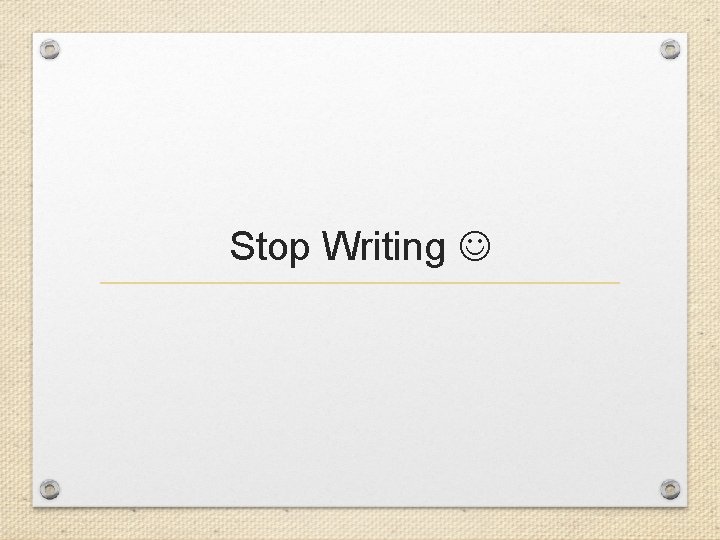 Stop Writing 
