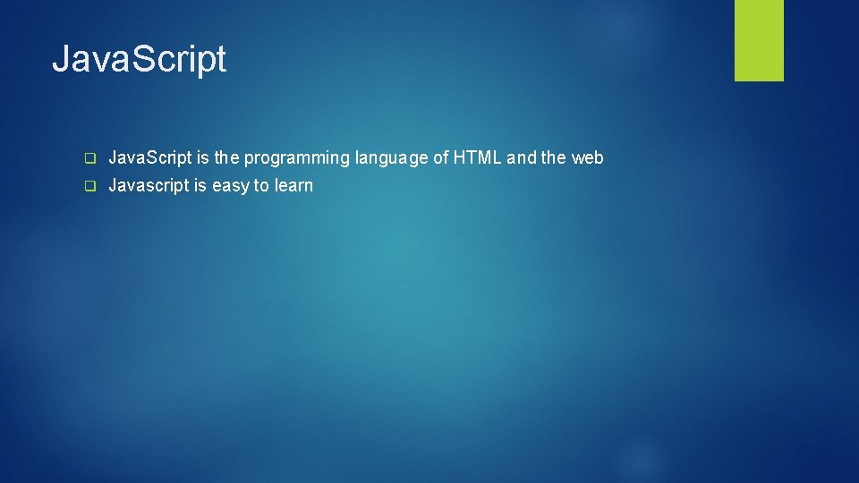 Java. Script q Java. Script is the programming language of HTML and the web