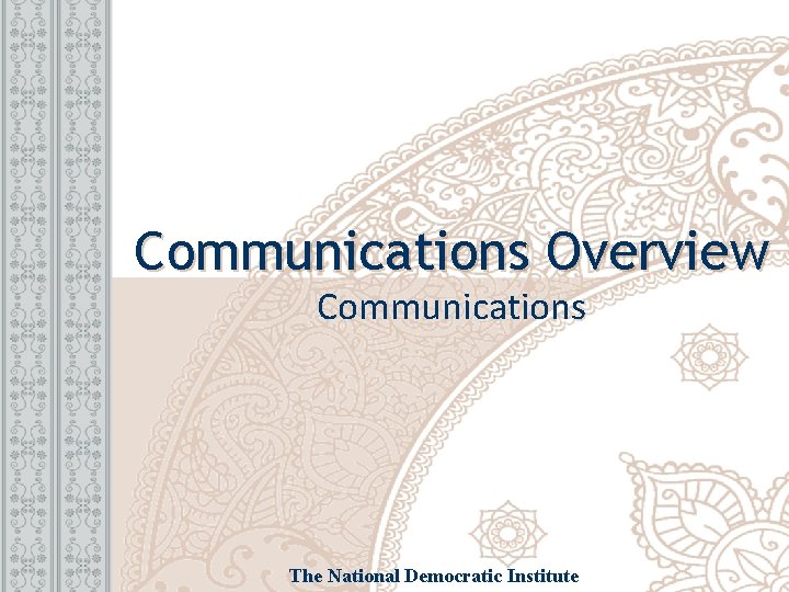 Communications Overview Communications The National Democratic Institute 