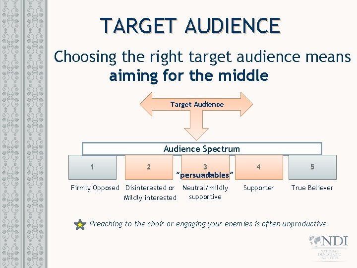 TARGET AUDIENCE Choosing the right target audience means aiming for the middle Target Audience