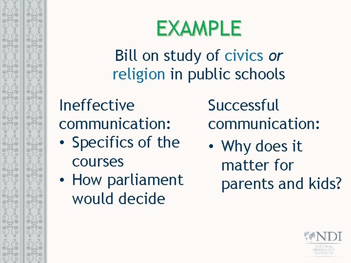 EXAMPLE Bill on study of civics or religion in public schools Ineffective communication: •