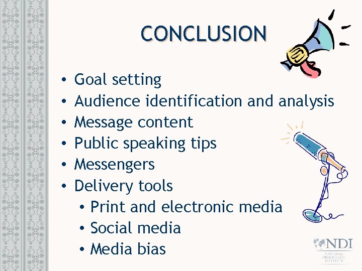 CONCLUSION • • • Goal setting Audience identification and analysis Message content Public speaking