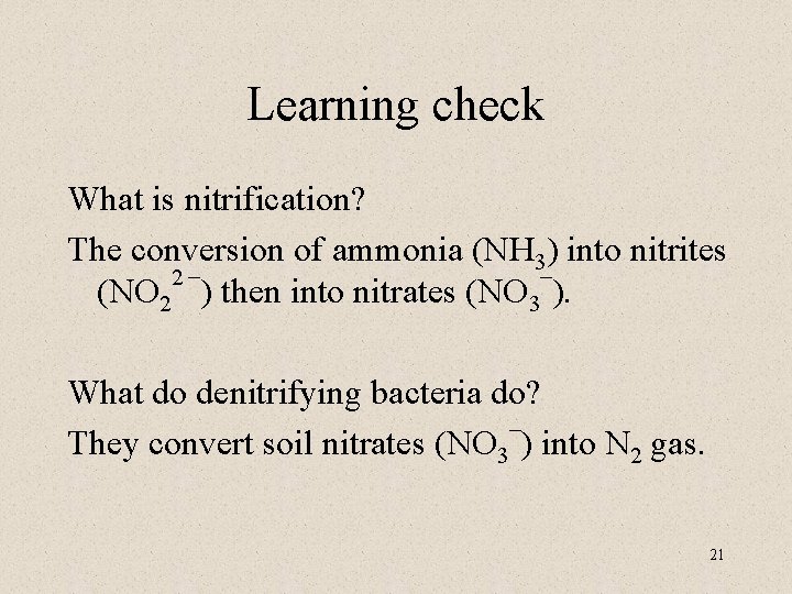Learning check What is nitrification? The conversion of ammonia (NH 3_) into nitrites _