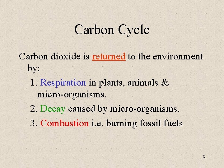 Carbon Cycle Carbon dioxide is returned to the environment by: 1. Respiration in plants,
