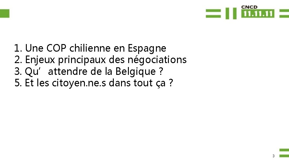 1. Une COP chilienne en Espagne 2. Enjeux principaux des négociations 3. Qu’attendre de