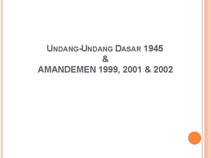 UNDANG-UNDANG DASAR 1945 & AMANDEMEN 1999, 2001 & 2002 