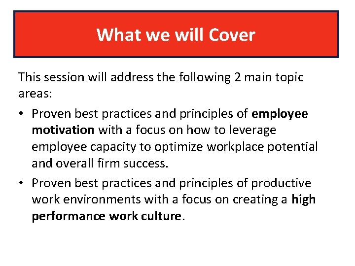 What we will Cover This session will address the following 2 main topic areas: