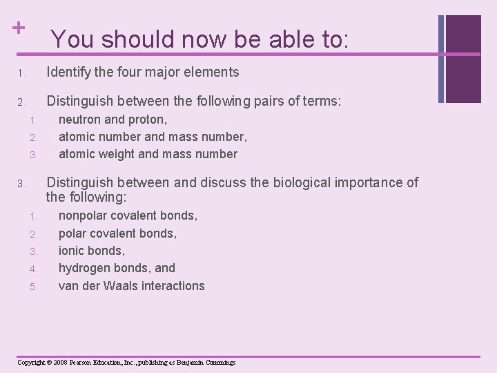 + You should now be able to: 1. Identify the four major elements 2.