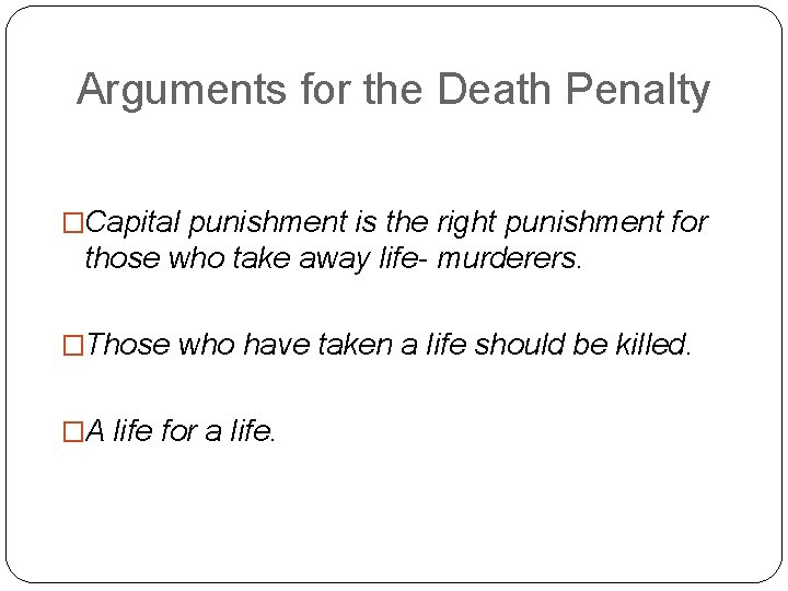 Arguments for the Death Penalty �Capital punishment is the right punishment for those who