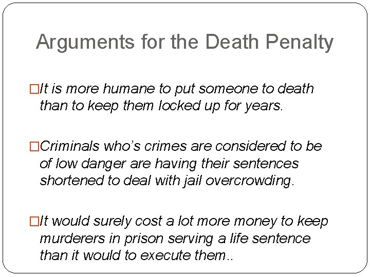 Arguments for the Death Penalty �It is more humane to put someone to death