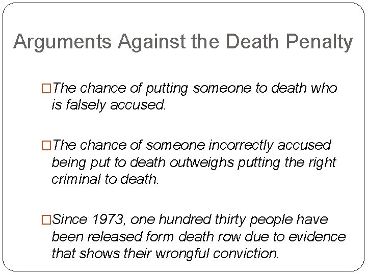 Arguments Against the Death Penalty �The chance of putting someone to death who is