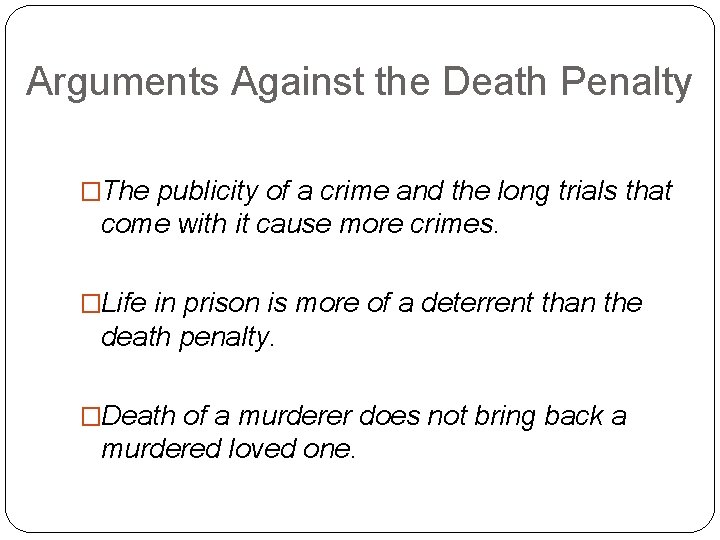Arguments Against the Death Penalty �The publicity of a crime and the long trials