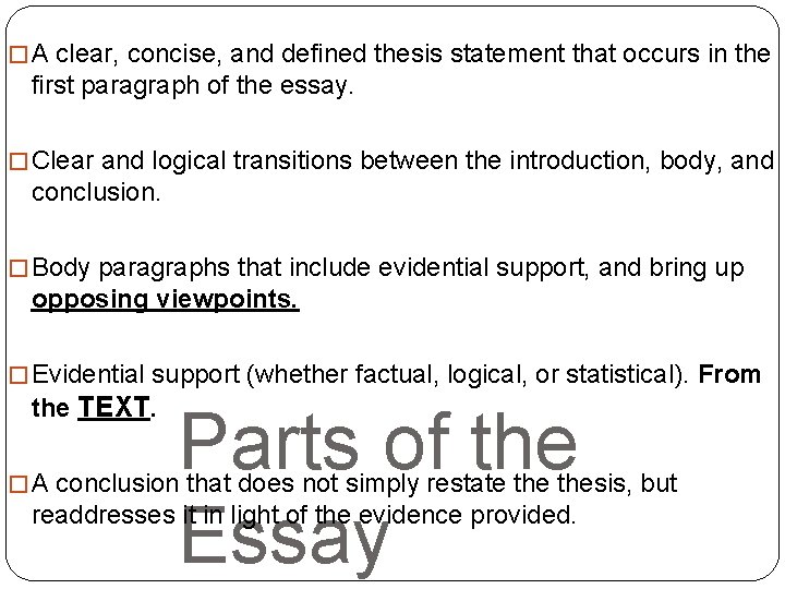� A clear, concise, and defined thesis statement that occurs in the first paragraph