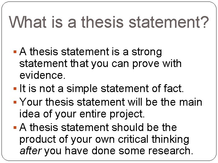 What is a thesis statement? A thesis statement is a strong statement that you