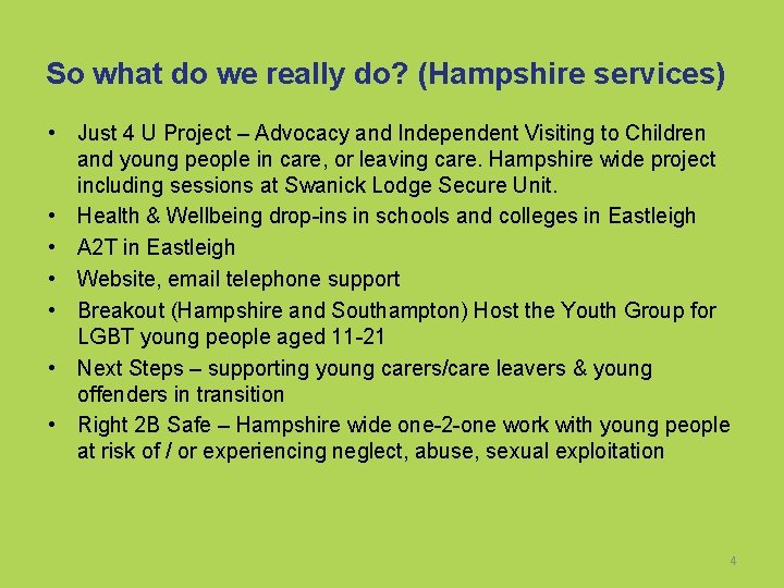 So what do we really do? (Hampshire services) • Just 4 U Project –