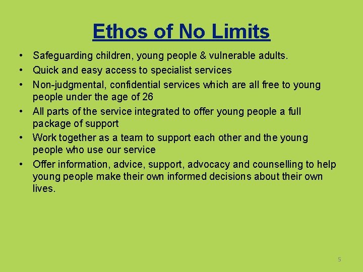 Ethos of No Limits • Safeguarding children, young people & vulnerable adults. • Quick