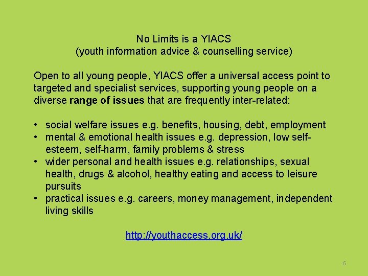 No Limits is a YIACS (youth information advice & counselling service) Open to all