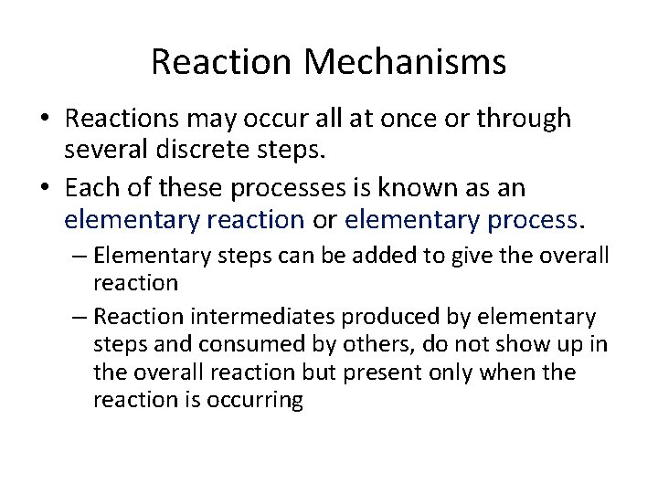 Reaction Mechanisms • Reactions may occur all at once or through several discrete steps.