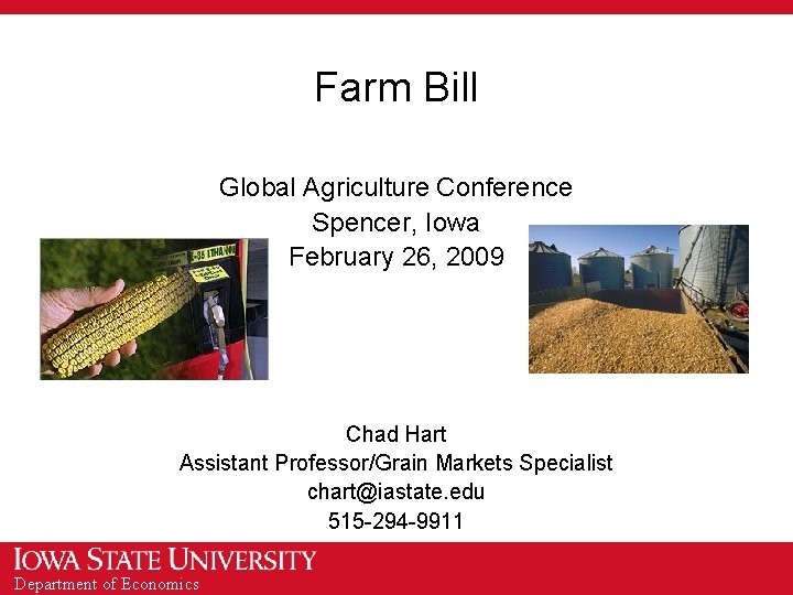 Farm Bill Global Agriculture Conference Spencer, Iowa February 26, 2009 Chad Hart Assistant Professor/Grain