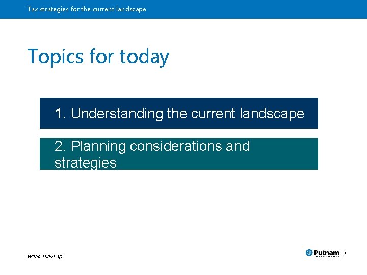 Tax strategies for the current landscape Topics for today 1. Understanding the current landscape