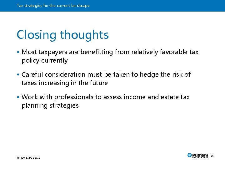 Tax strategies for the current landscape Closing thoughts • Most taxpayers are benefitting from