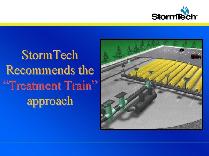 Storm. Tech Recommends the “Treatment Train” approach 