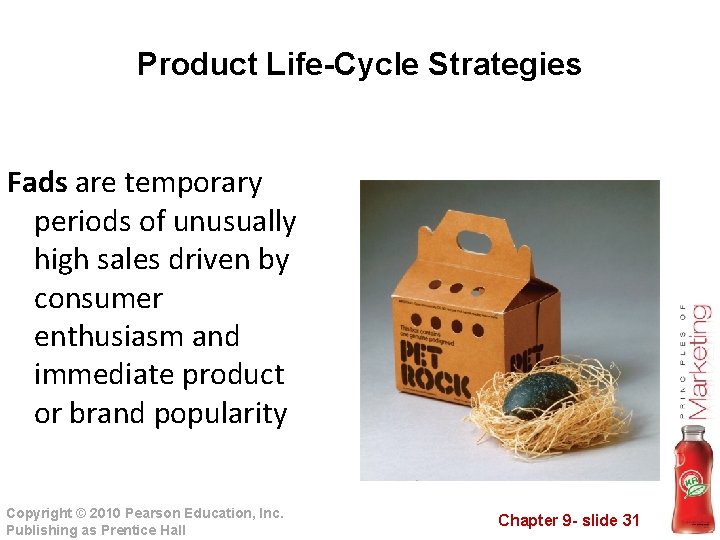Product Life-Cycle Strategies Fads are temporary periods of unusually high sales driven by consumer