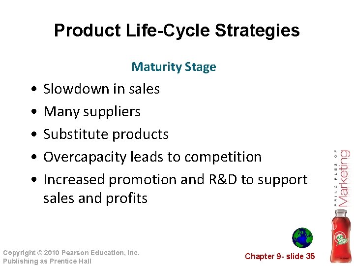 Product Life-Cycle Strategies Maturity Stage • • • Slowdown in sales Many suppliers Substitute