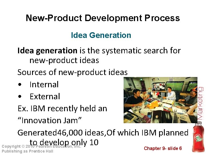 New-Product Development Process Idea Generation Idea generation is the systematic search for new-product ideas