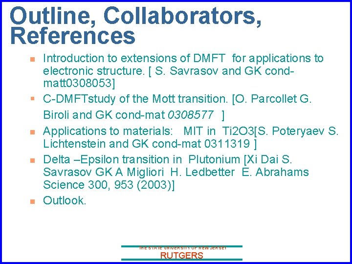 Outline, Collaborators, References Introduction to extensions of DMFT for applications to electronic structure. [