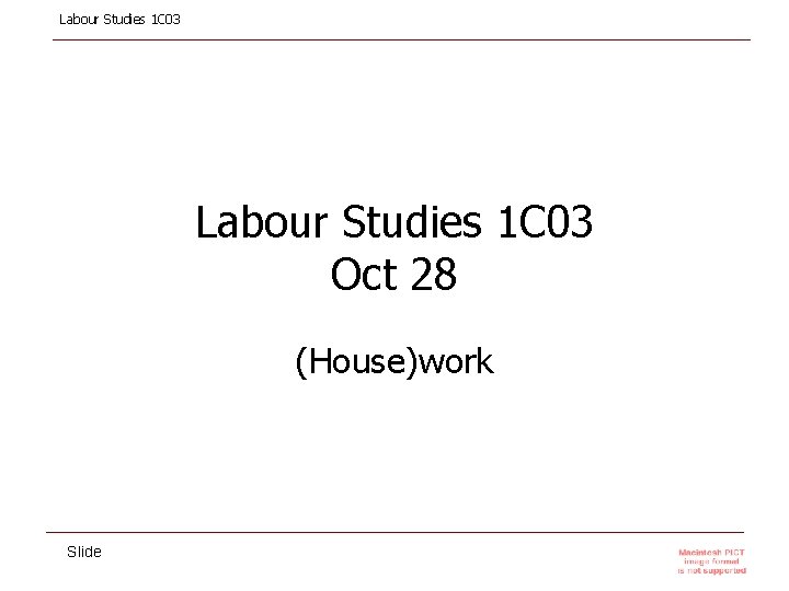 Labour Studies 1 C 03 Oct 28 (House)work Slide 