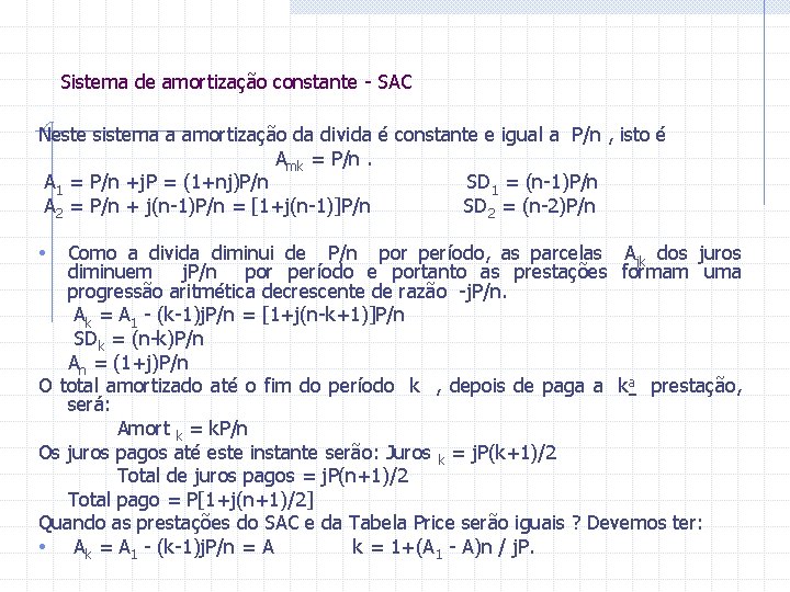 Sistema de amortização constante - SAC Neste sistema a amortização da divida é constante