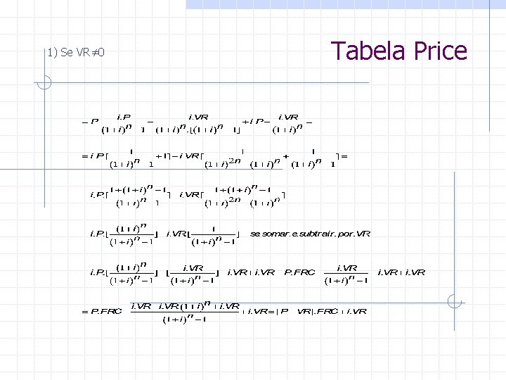 1) Se VR≠ 0 Tabela Price 